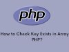How to Check Key Exists in Array in PHP?
