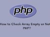 How to Check Array Empty or Not in PHP?