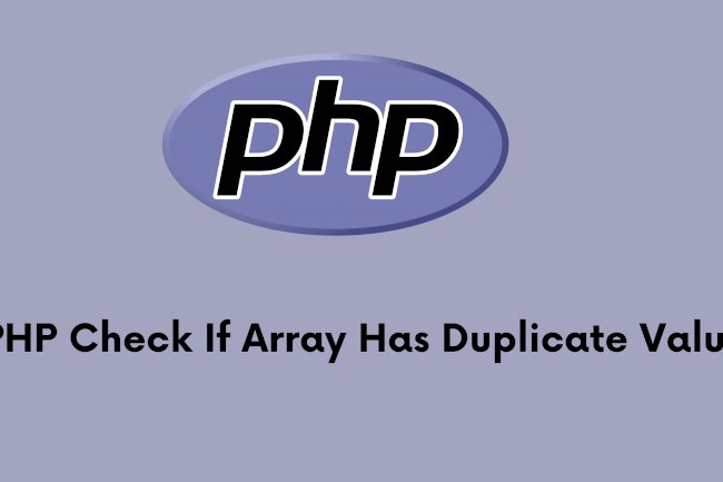 PHP Check If Array Has Duplicate Values