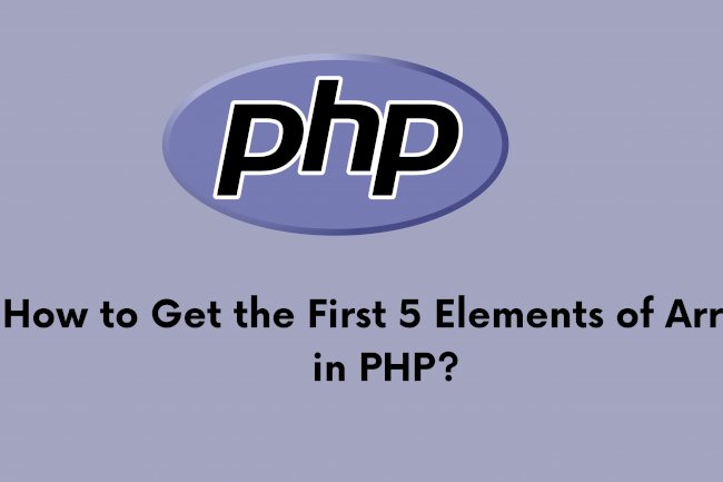 How to Get the First 5 Elements of Array in PHP?