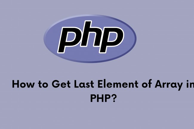How to Get Last Element of Array in PHP?