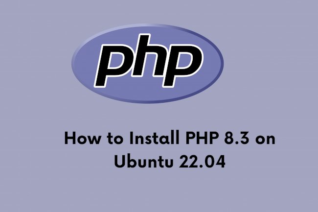 How to Install PHP 8.3 on Ubuntu 22.04?