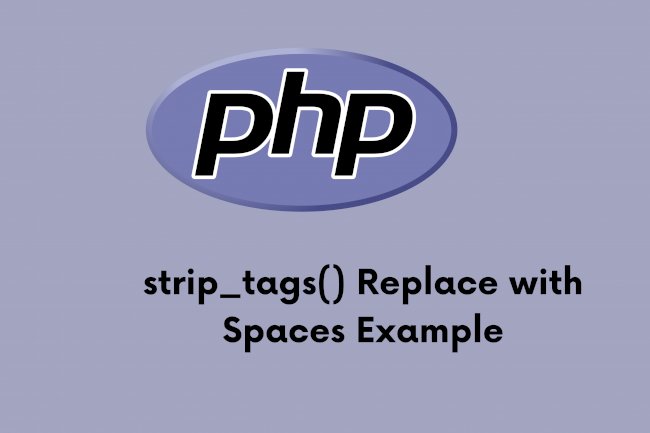 PHP - strip_tags() Replace with Spaces