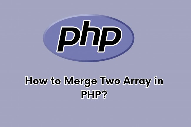 How to Merge Two Array in PHP?